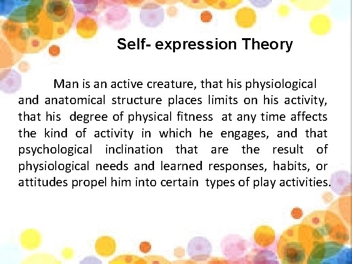 Self- expression Theory Man is an active creature, that his physiological and anatomical structure