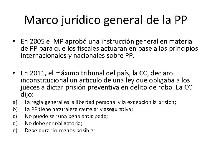 Marco jurídico general de la PP • En 2005 el MP aprobó una instrucción