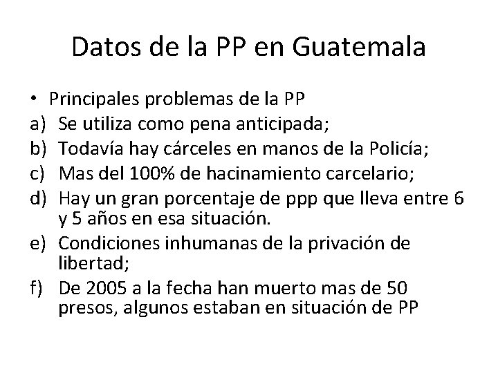 Datos de la PP en Guatemala • Principales problemas de la PP a) Se