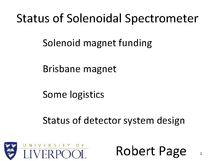 Status of Solenoidal Spectrometer Solenoid magnet funding Brisbane magnet Some logistics Status of detector