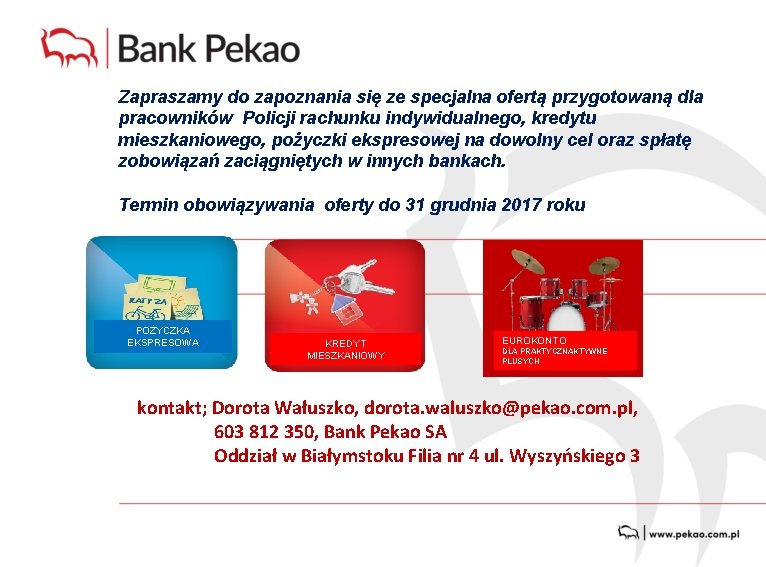 Zapraszamy do zapoznania się ze specjalna ofertą przygotowaną dla pracowników Policji rachunku indywidualnego, kredytu Zapraszamy do zapoznania się ze specjalna ofertą przygotowaną dla pracowników Policji rachunku indywidualnego, kredytu