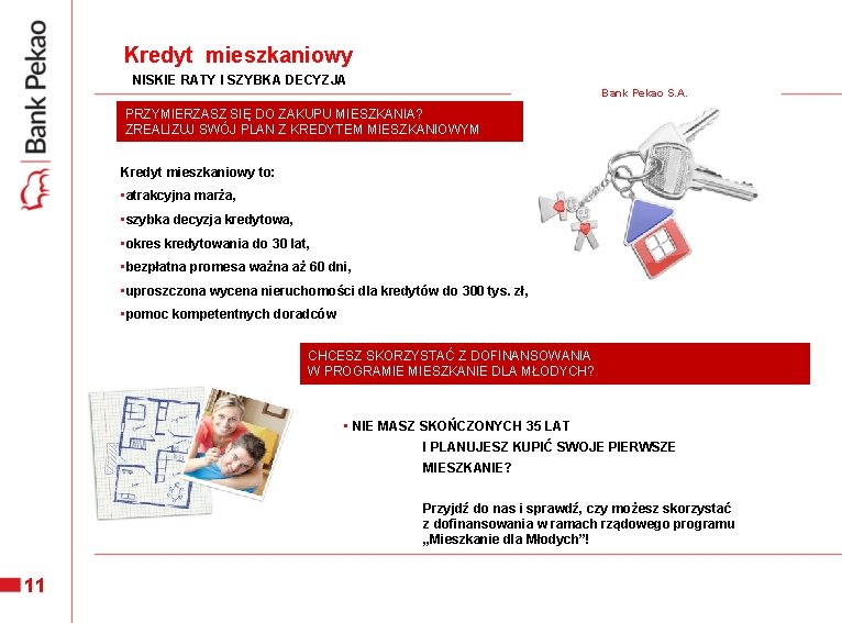 Kredyt mieszkaniowy NISKIE RATY I SZYBKA DECYZJA Bank Pekao S. A. PRZYMIERZASZ SIĘ DO Kredyt mieszkaniowy NISKIE RATY I SZYBKA DECYZJA Bank Pekao S. A. PRZYMIERZASZ SIĘ DO