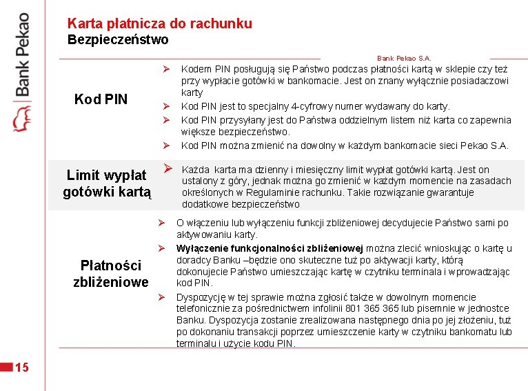 Karta płatnicza do rachunku Bezpieczeństwo Bank Pekao S. A. Ø Kod PIN Ø Ø Karta płatnicza do rachunku Bezpieczeństwo Bank Pekao S. A. Ø Kod PIN Ø Ø