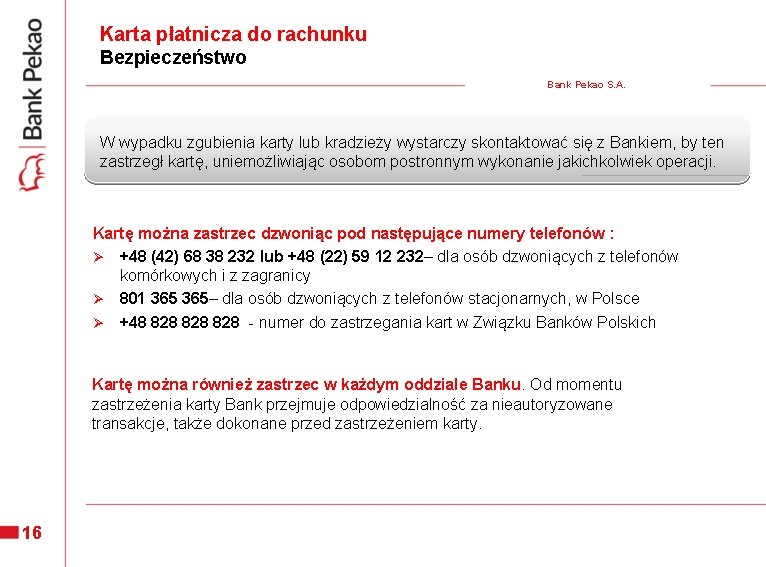 Karta płatnicza do rachunku Bezpieczeństwo Bank Pekao S. A. W wypadku zgubienia karty lub Karta płatnicza do rachunku Bezpieczeństwo Bank Pekao S. A. W wypadku zgubienia karty lub