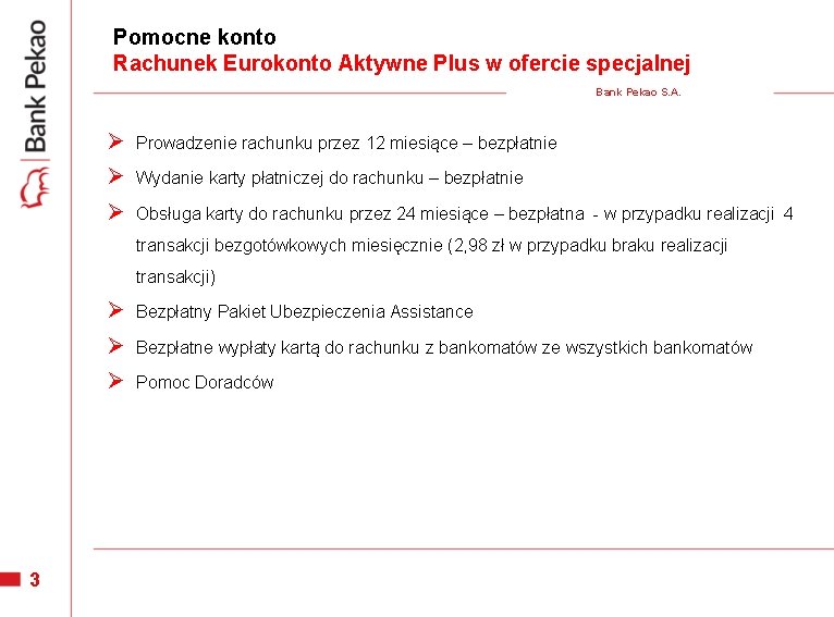 Pomocne konto Rachunek Eurokonto Aktywne Plus w ofercie specjalnej Bank Pekao S. A. Ø Pomocne konto Rachunek Eurokonto Aktywne Plus w ofercie specjalnej Bank Pekao S. A. Ø