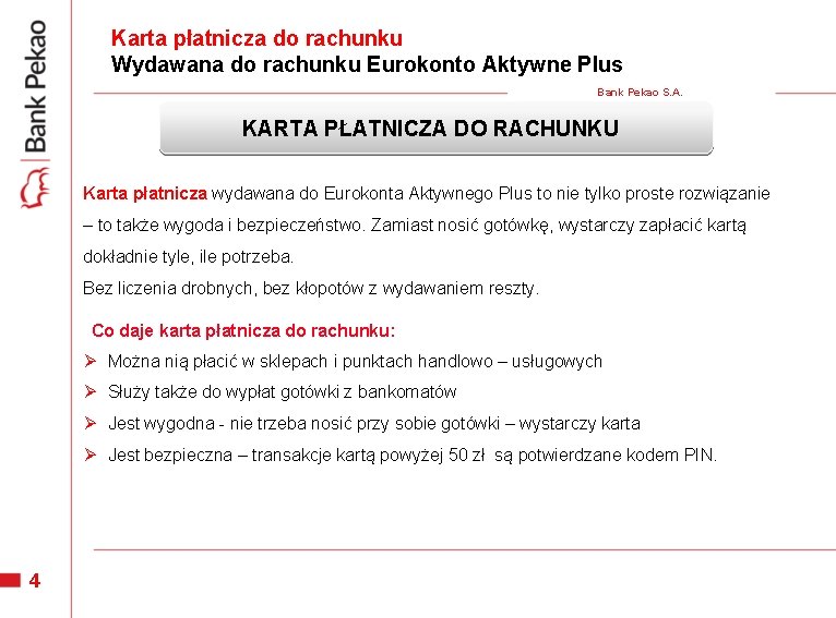 Karta płatnicza do rachunku Wydawana do rachunku Eurokonto Aktywne Plus Bank Pekao S. A. Karta płatnicza do rachunku Wydawana do rachunku Eurokonto Aktywne Plus Bank Pekao S. A.