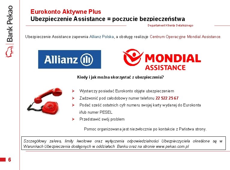 Eurokonto Aktywne Plus Ubezpieczenie Assistance = poczucie bezpieczeństwa Bank Pekao S. A. Departament Klienta Eurokonto Aktywne Plus Ubezpieczenie Assistance = poczucie bezpieczeństwa Bank Pekao S. A. Departament Klienta