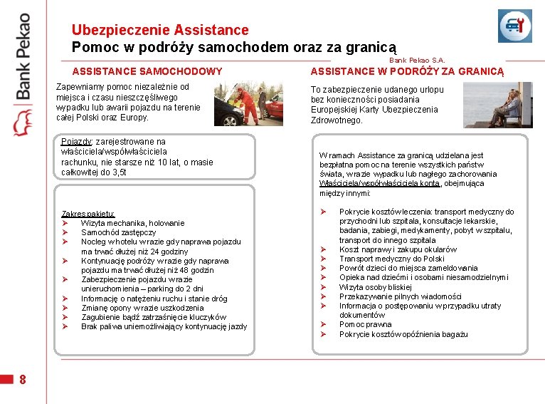 Ubezpieczenie Assistance Pomoc w podróży samochodem oraz za granicą Bank Pekao S. A. ASSISTANCE Ubezpieczenie Assistance Pomoc w podróży samochodem oraz za granicą Bank Pekao S. A. ASSISTANCE