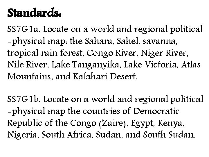 Standards: SS 7 G 1 a. Locate on a world and regional political -physical