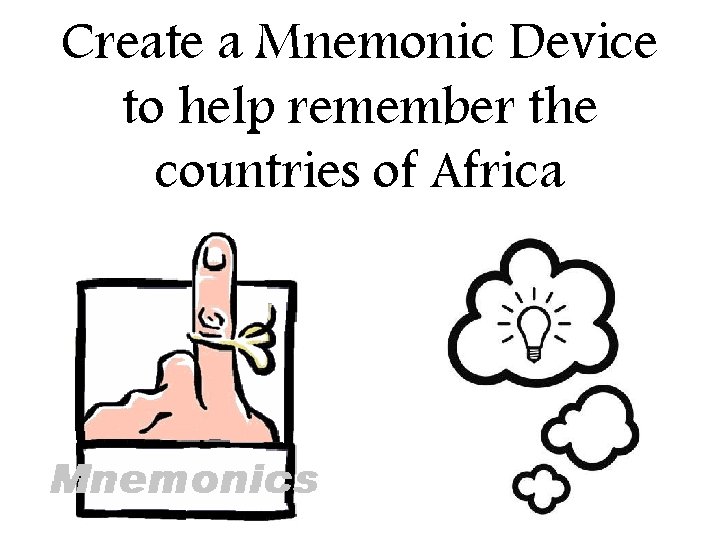 Create a Mnemonic Device to help remember the countries of Africa 