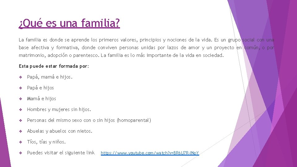 ¿Qué es una familia? La familia es donde se aprende los primeros valores, principios