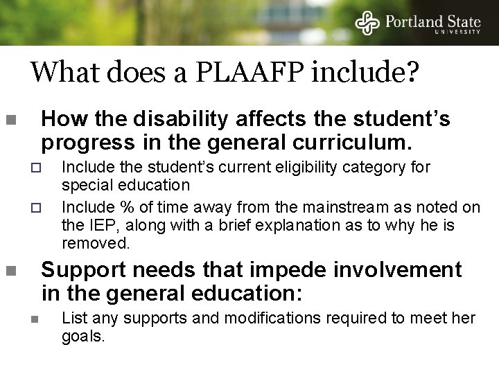 What does a PLAAFP include? How the disability affects the student’s progress in the What does a PLAAFP include? How the disability affects the student’s progress in the