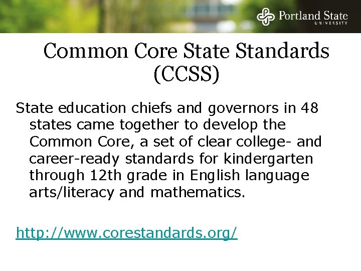 Common Core State Standards (CCSS) State education chiefs and governors in 48 states came Common Core State Standards (CCSS) State education chiefs and governors in 48 states came