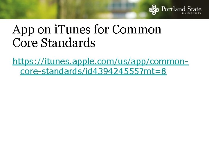 App on i. Tunes for Common Core Standards https: //itunes. apple. com/us/app/commoncore-standards/id 439424555? mt=8 App on i. Tunes for Common Core Standards https: //itunes. apple. com/us/app/commoncore-standards/id 439424555? mt=8