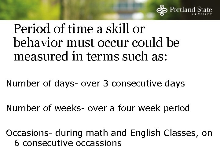 Period of time a skill or behavior must occur could be measured in terms Period of time a skill or behavior must occur could be measured in terms
