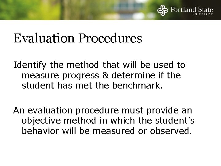 Evaluation Procedures Identify the method that will be used to measure progress & determine Evaluation Procedures Identify the method that will be used to measure progress & determine