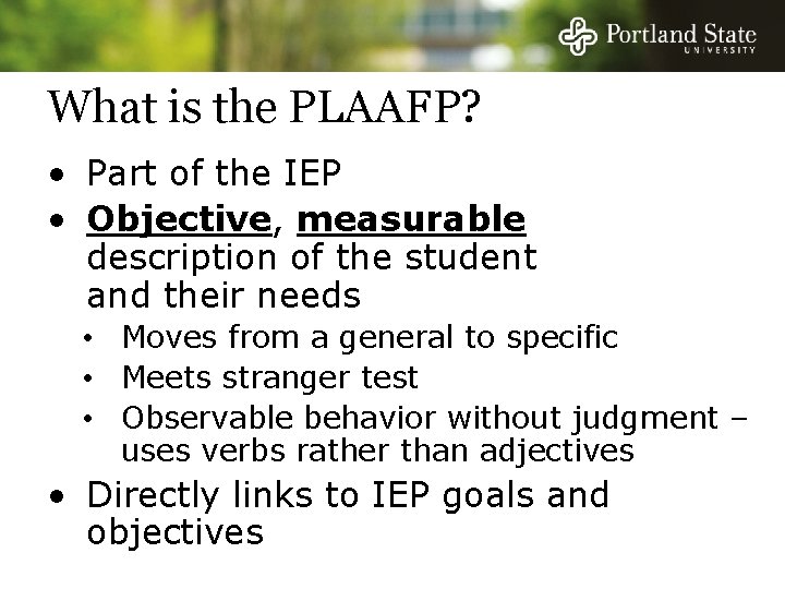 What is the PLAAFP? • Part of the IEP • Objective, measurable description of What is the PLAAFP? • Part of the IEP • Objective, measurable description of