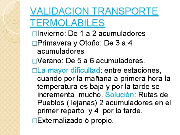 VALIDACION TRANSPORTE TERMOLABILES �Invierno: De 1 a 2 acumuladores �Primavera y Otoño: De 3