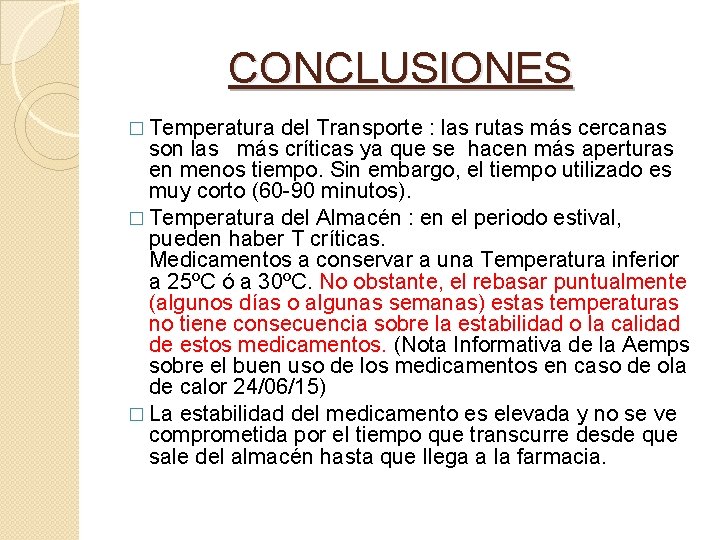 CONCLUSIONES � Temperatura del Transporte : las rutas más cercanas son las más críticas