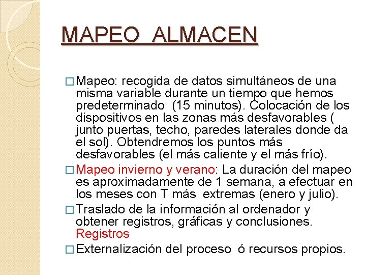 MAPEO ALMACEN � Mapeo: recogida de datos simultáneos de una misma variable durante un