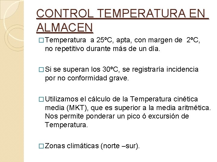 CONTROL TEMPERATURA EN ALMACEN � Temperatura a 25ºC, apta, con margen de 2ºC, no