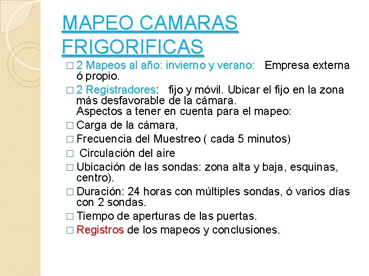 MAPEO CAMARAS FRIGORIFICAS � 2 Mapeos al año: invierno y verano: Empresa externa ó