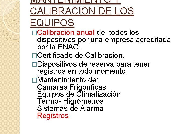 MANTENIMIENTO Y CALIBRACION DE LOS EQUIPOS �Calibración anual de todos los dispositivos por una