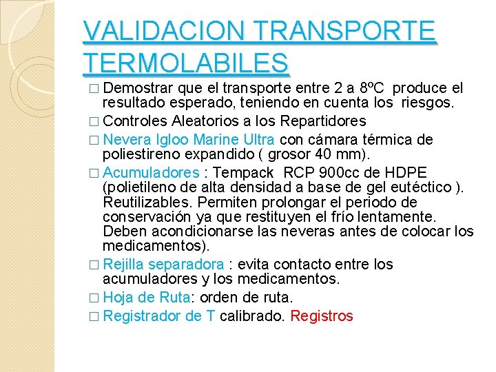 VALIDACION TRANSPORTE TERMOLABILES � Demostrar que el transporte entre 2 a 8ºC produce el