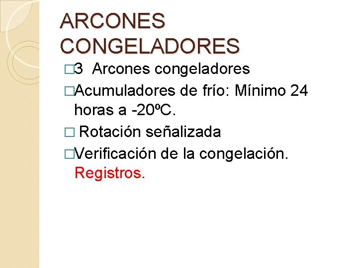ARCONES CONGELADORES � 3 Arcones congeladores �Acumuladores de frío: Mínimo 24 horas a -20ºC.