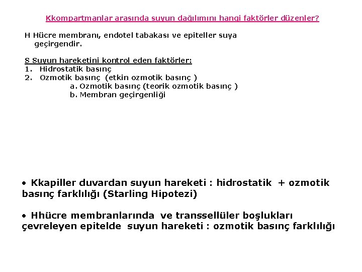 Kkompartmanlar arasında suyun dağılımını hangi faktörler düzenler? H Hücre membranı, endotel tabakası ve epiteller