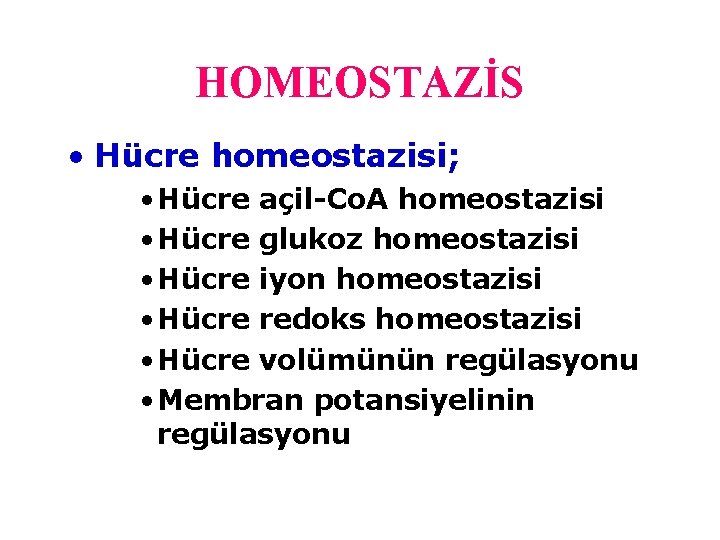 HOMEOSTAZİS • Hücre homeostazisi; • Hücre açil-Co. A homeostazisi • Hücre glukoz homeostazisi •