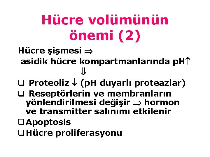 Hücre volümünün önemi (2) Hücre şişmesi asidik hücre kompartmanlarında p. H q Proteoliz (p.