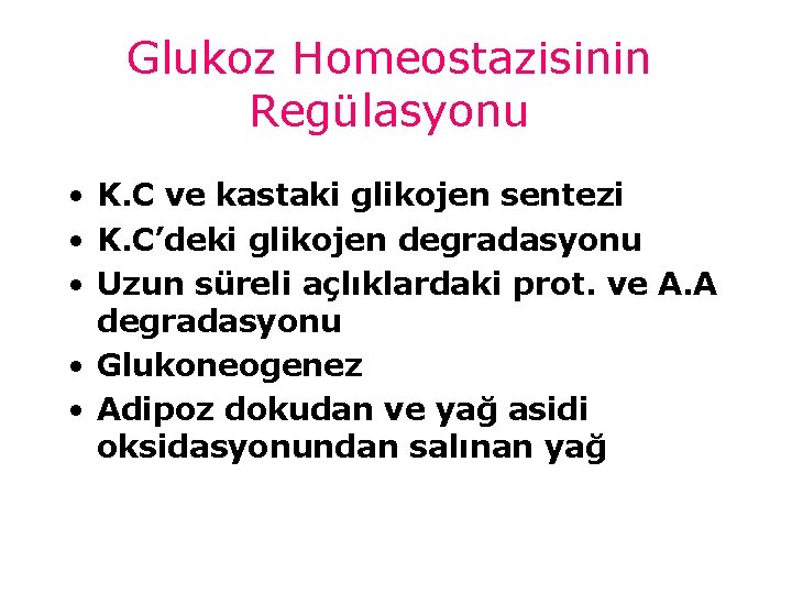 Glukoz Homeostazisinin Regülasyonu • K. C ve kastaki glikojen sentezi • K. C’deki glikojen