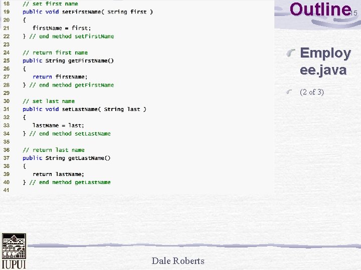 Outline 15 Employ ee. java (2 of 3) Dale Roberts 