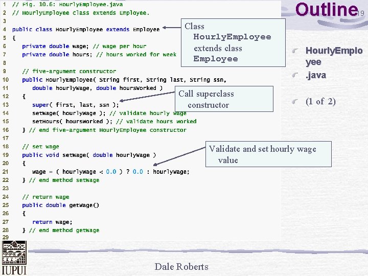 Outline 19 Class Hourly. Employee extends class Employee Call superclass constructor Hourly. Emplo yee.