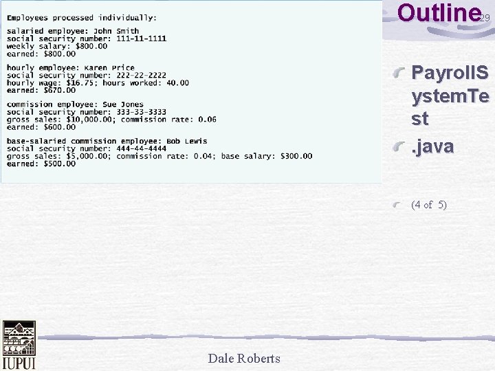 Outline 29 Payroll. S ystem. Te st. java (4 of 5) Dale Roberts 