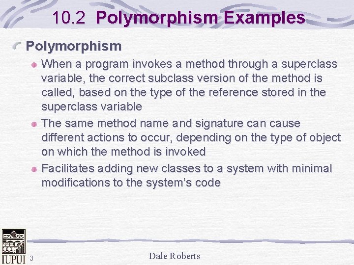 10. 2 Polymorphism Examples Polymorphism When a program invokes a method through a superclass