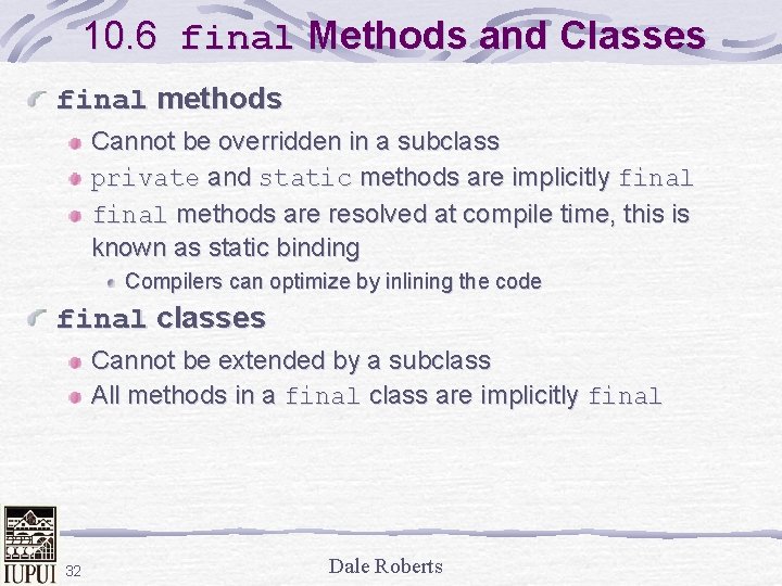 10. 6 final Methods and Classes final methods Cannot be overridden in a subclass