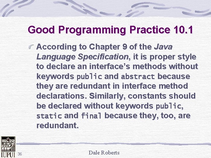 Good Programming Practice 10. 1 According to Chapter 9 of the Java Language Specification,