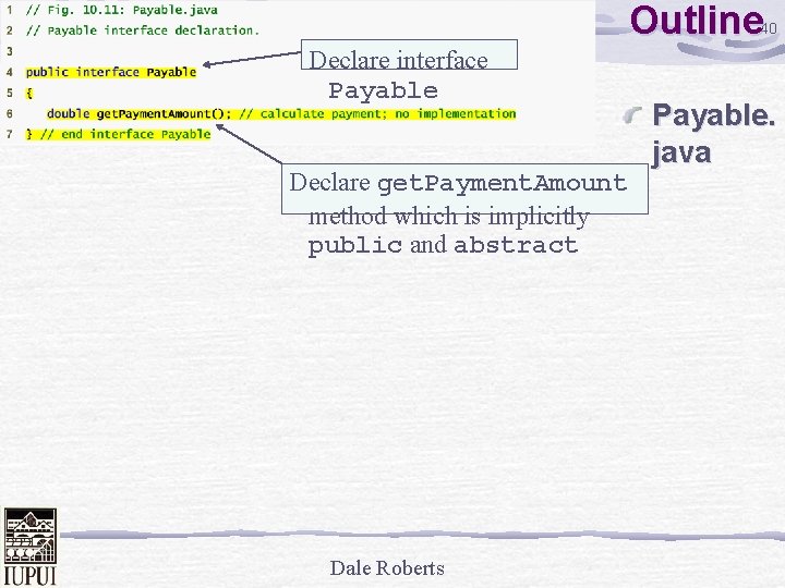 Outline 40 Declare interface Payable. java Declare get. Payment. Amount method which is implicitly