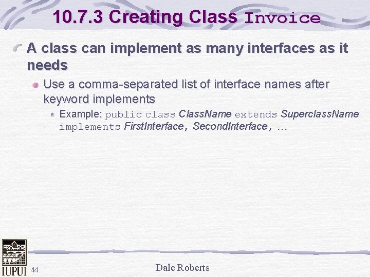 10. 7. 3 Creating Class Invoice A class can implement as many interfaces as