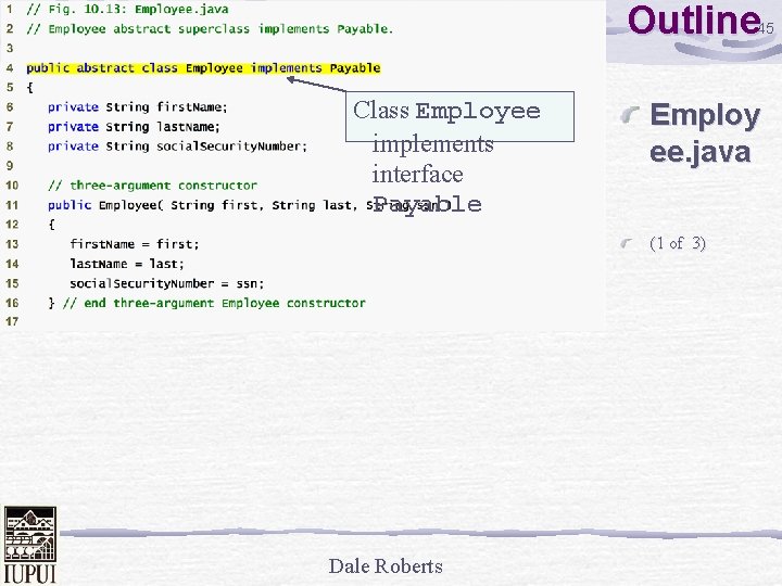 Outline 45 Class Employee implements interface Payable Employ ee. java (1 of 3) Dale