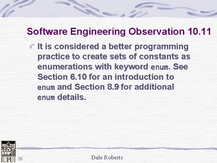 Software Engineering Observation 10. 11 It is considered a better programming practice to create