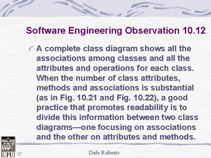 Software Engineering Observation 10. 12 A complete class diagram shows all the associations among