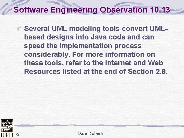 Software Engineering Observation 10. 13 Several UML modeling tools convert UMLbased designs into Java