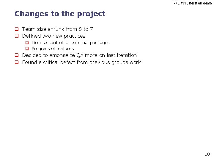 T-76. 4115 Iteration demo Changes to the project Team size shrunk from 8 to