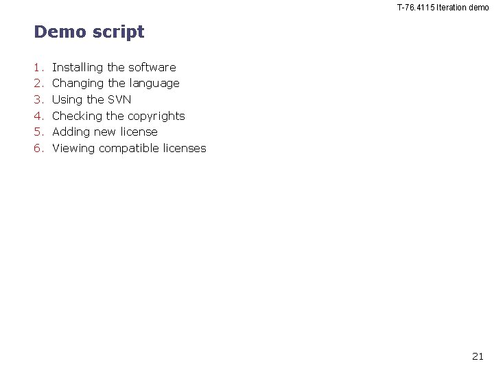T-76. 4115 Iteration demo Demo script 1. 2. 3. 4. 5. 6. Installing the