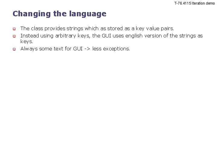 T-76. 4115 Iteration demo Changing the language The class provides strings which as stored