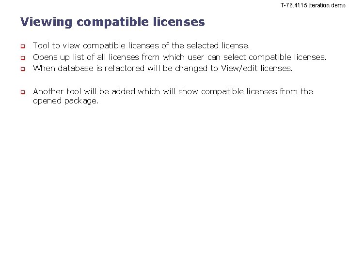 T-76. 4115 Iteration demo Viewing compatible licenses Tool to view compatible licenses of the