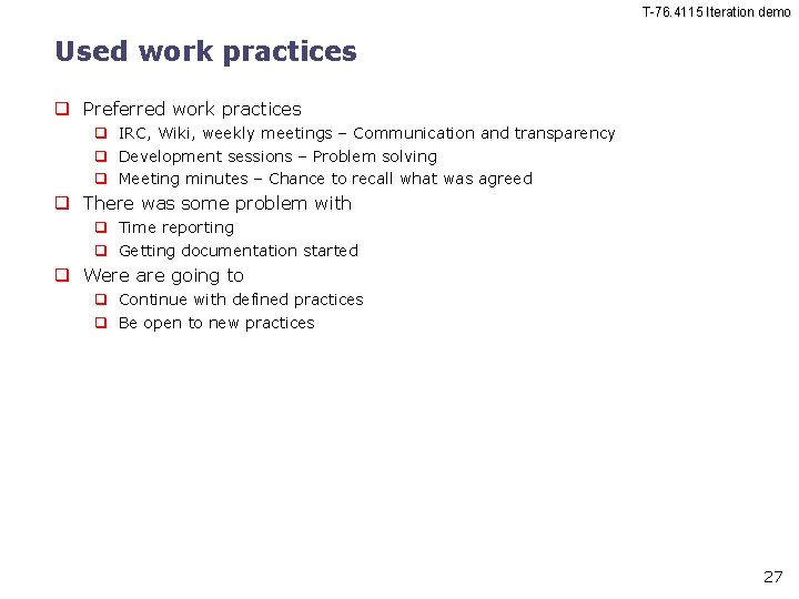 T-76. 4115 Iteration demo Used work practices Preferred work practices IRC, Wiki, weekly meetings